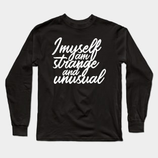 I Myself am Strange and Unusual Long Sleeve T-Shirt